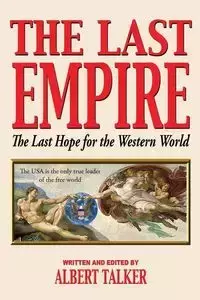 The Last Empire - The Last Hope for the Western World - Albert Talker