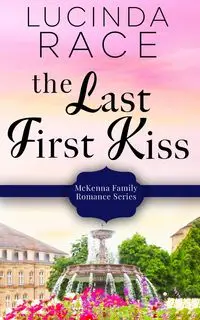 The Last First Kiss - Lucinda Race