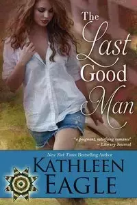 The Last Good Man - Kathleen Eagle