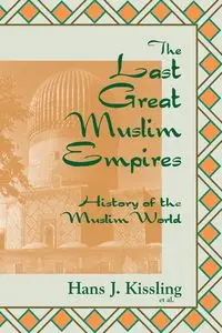 The Last Great Muslim Empires - Kissling Hans J.