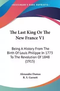 The Last King Or The New France V1 - Dumas Alexandre