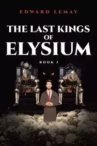 The Last Kings of Elysium - Edward Lemay