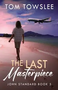 The Last Masterpiece - Tom Towslee