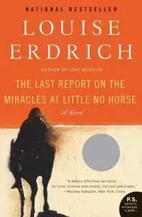 The Last Report on the Miracles at Little No Horse - Louise Erdrich