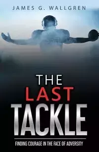 The Last Tackle - James Wallgren G