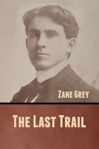 The Last Trail - Zane Grey