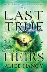 The Last True Heirs - Alice Hanov