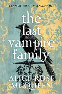 The Last Vampire Family - Alice Rose McQueen