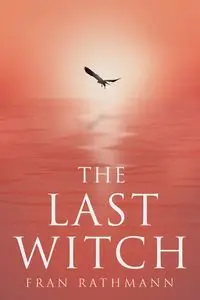 The Last Witch - Fran Rathmann