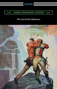 The Last of the Mohicans (with and Introduction and Notes by John B. Dunbar) - James Cooper Fenimore