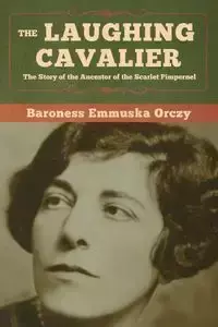 The Laughing Cavalier - Orczy Baroness Emmuska