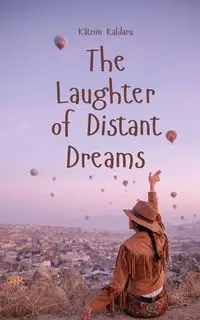 The Laughter of Distant Dreams - Kaldaru Kätriin