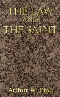 The Law and the Saint - Arthur W. Pink