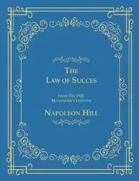 The Law of Success From The 1925 Manuscript Lessons - Napoleon Hill