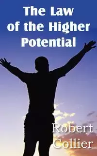 The Law of the Higher Potential - Robert Collier