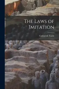 The Laws of Imitation - Gabriel de Tarde