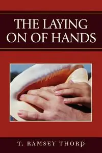 The Laying on of Hands - Thorp Ramsey T