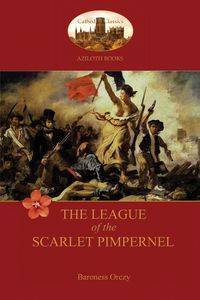 The League of the Scarlet Pimpernel (Aziloth Books) - Emma Orczy Baroness