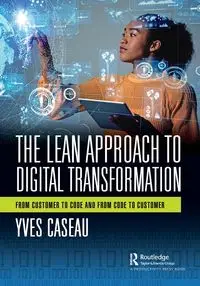 The Lean Approach to Digital Transformation - Caseau Yves