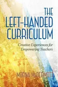 The Left-Handed Curriculum - McDermott Morna