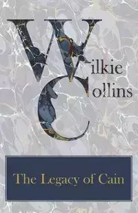 The Legacy of Cain - Wilkie Collins