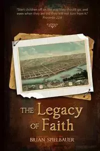 The Legacy of Faith - Brian Spielbauer