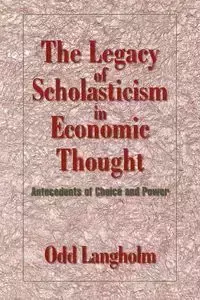 The Legacy of Scholasticism in Economic Thought - Langholm Odd