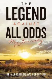 The Legend Against All Odds - Ceesay MD Dr. Alhasan Sisawo