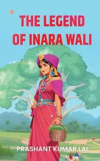 The Legend of Inara Wali - Lal Prashant Kumar