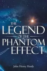 The Legend of the Phantom Effect - John Henry Hardy