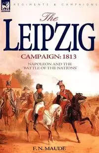 The Leipzig Campaign - Maude F. N.