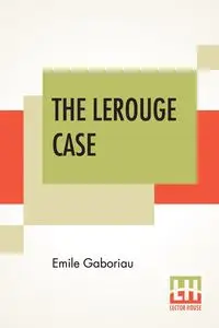 The Lerouge Case - Emile Gaboriau