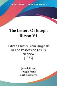 The Letters Of Joseph Ritson V1 - Joseph Ritson