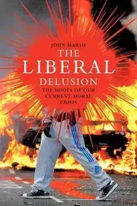 The Liberal Delusion - John Marsh