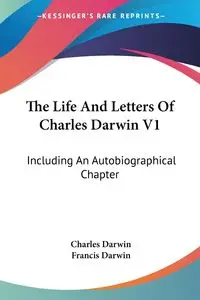 The Life And Letters Of Charles Darwin V1 - Darwin Charles