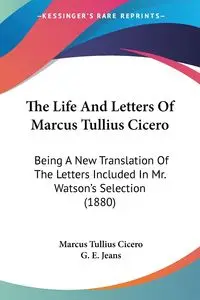 The Life And Letters Of Marcus Tullius Cicero - Marcus Cicero Tullius