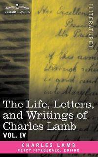 The Life, Letters, and Writings of Charles Lamb, in Six Volumes - Charles Lamb