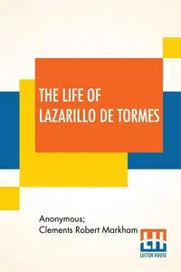 The Life Of Lazarillo De Tormes - Anonymous