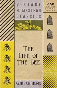 The Life Of The Bee - Maurice Maeterlinck