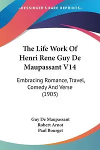 The Life Work Of Henri Rene Guy De Maupassant V14 - Guy Maupassant De