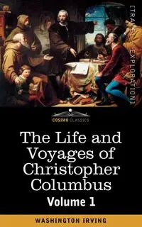 The Life and Voyages of Christopher Columbus, Vol.1 - Irving Washington