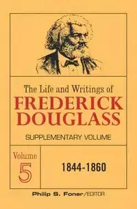 The Life and Writings of Frederick Douglass Volume 5 - Douglass Frederick