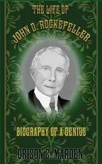 The Life of John D. Rockefeller - Marden Orison S.