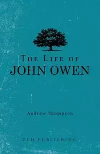 The Life of John Owen - Andrew Thompson