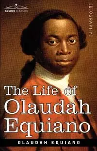 The Life of Olaudah Equiano - Equiano Olaudah