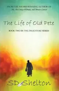 The Life of Old Pete - Shelton SD