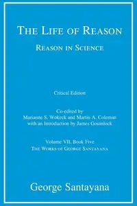 The Life of Reason or The Phases of Human Progress, critical edition, Volume 7 - George Santayana