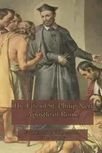 The Life of St. Philip Neri - Hope Anne