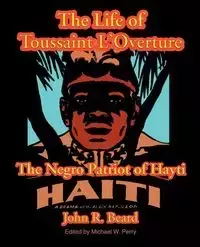 The Life of Toussaint L'Ouverture - Beard John R.