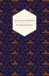 The Life of the Fields - Richard Jefferies